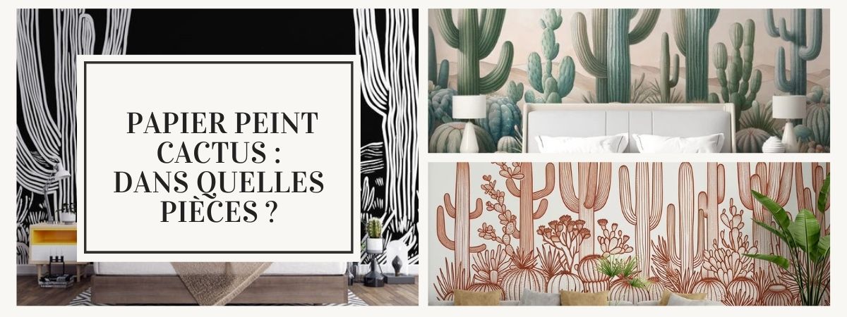 papier peint cactus quelles pieces